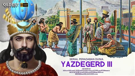  Yazdegerdin III:n kukistuminen; Persian valtakunnan viimeiset hetket ja arabivalloitus